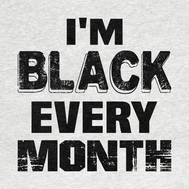 Im black every month..black proud gift by DODG99